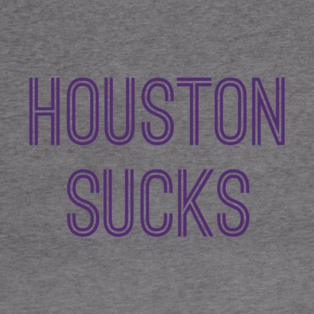 Houston Sucks (Purple Text) by caknuck